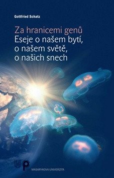 Za hranicemi genů - Eseje o našem bytí, o našem světě, o našich snech – Schatz Gottfired (2014)