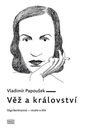Věž a království Olga Barényiová - studie o díle – Papoušek Vladimír