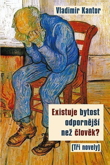 Existuje bytost odpornější než člověk Tři novely – Kantor Vladimir
