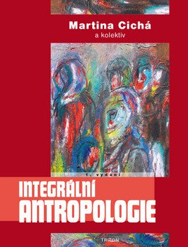 Integrální antropologie – Cichá Martina