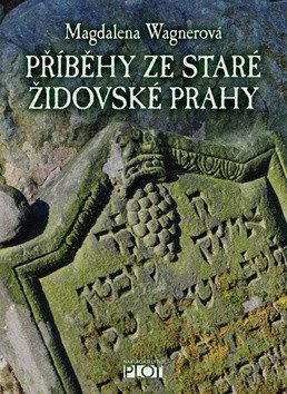 Příběhy ze staré židovské Prahy – Wagnerová Magdalena