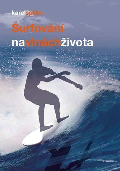 Surfování na vlnách života – Spilko Karel