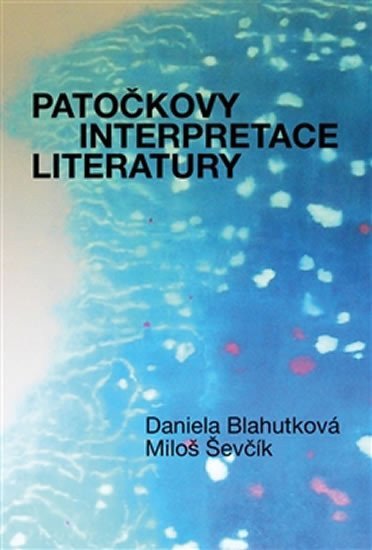 Patočkovy interpretace literatury – Blahutková Daniela