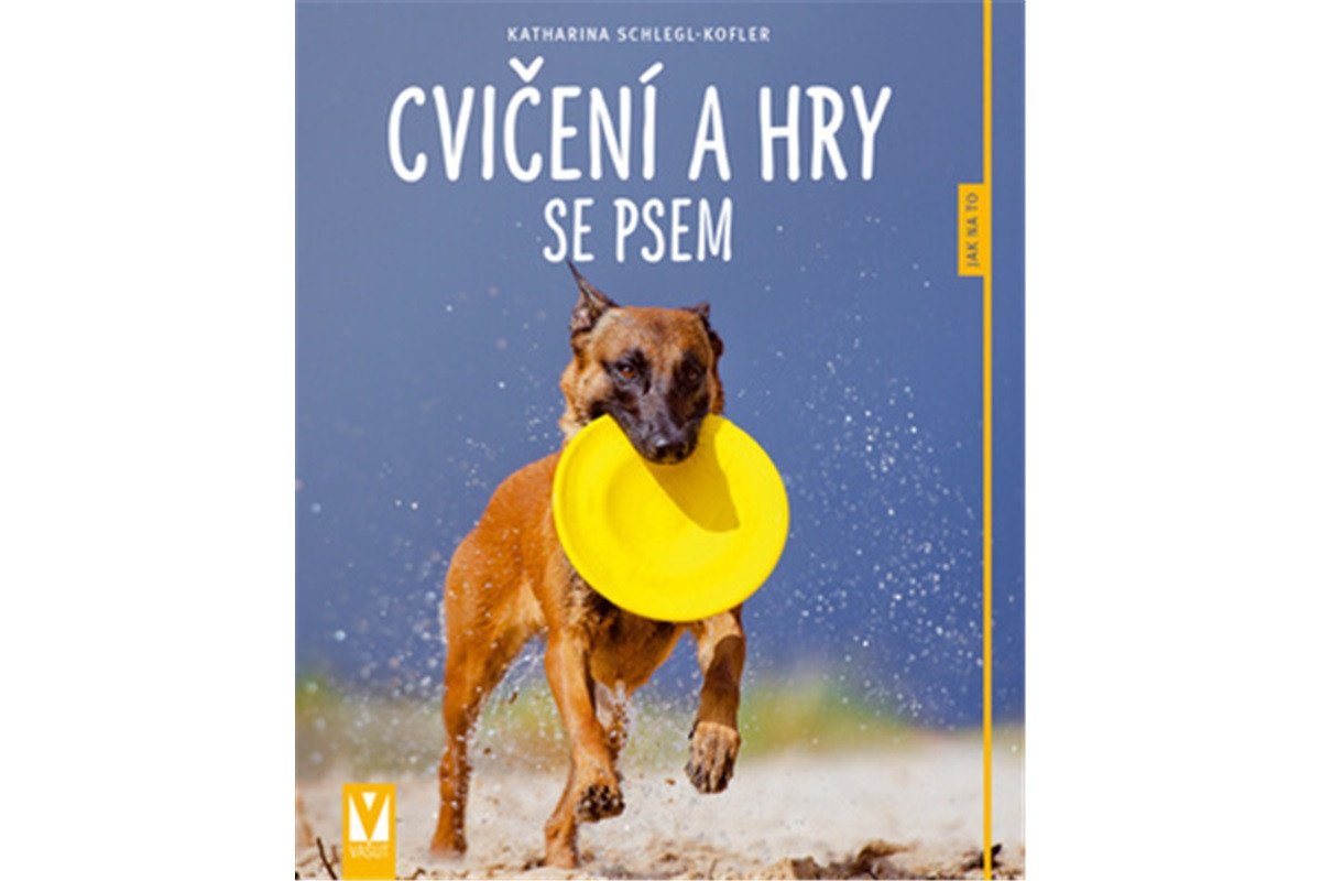 Cvičení a hry se psem - Jak na to – Schlegl-Koflerová Katharina