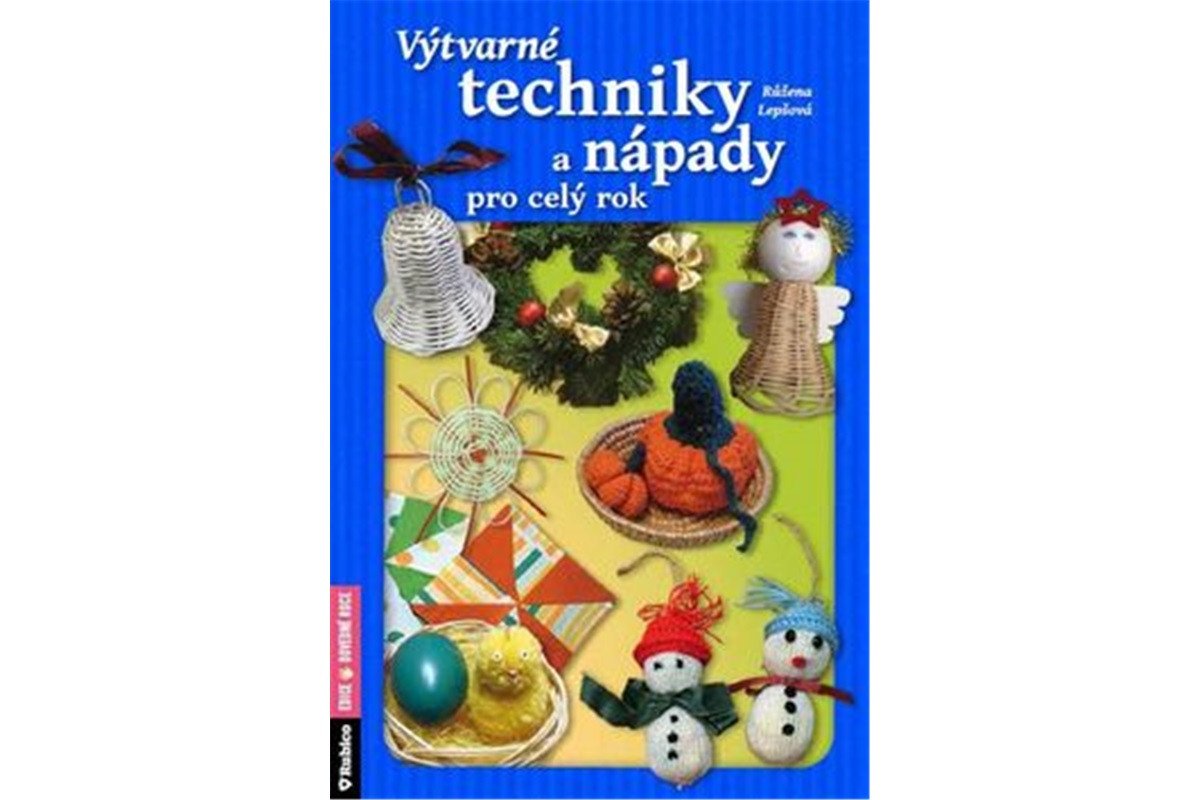 Výtvarné techniky a nápady pro celý rok – Lepšová Růžena