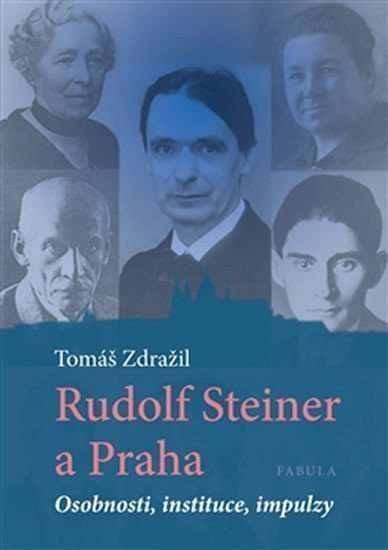 Rudolf Steiner a Praha - Osobnosti instituce impulzy – Zdražil Tomáš