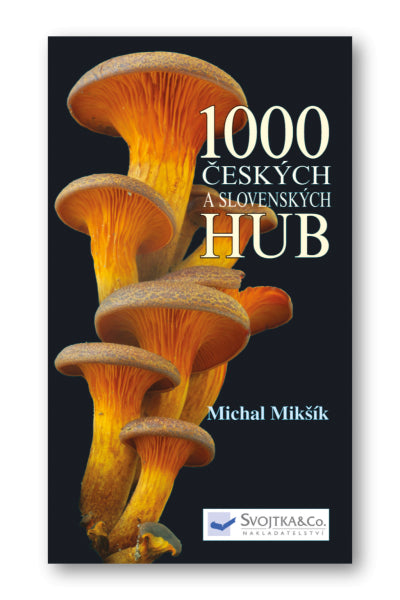 1000 českých a slovenských hub – Mikšík Michal (2015)