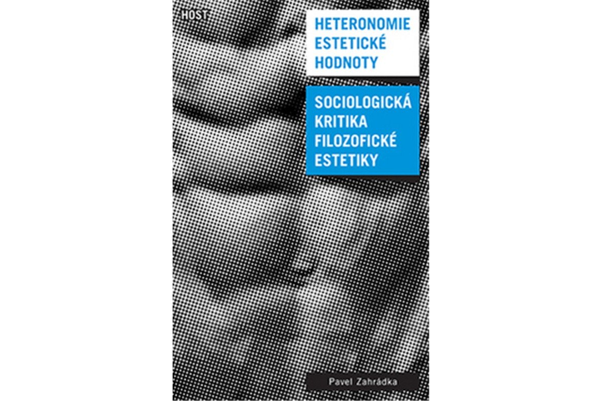Heteronomie estetické hodnoty - Sociologická kritika filozofické estetiky – Zahrádka Pavel