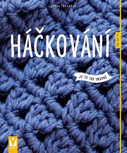 Háčkování - Jak na to – Tresselt Lydia (2015)