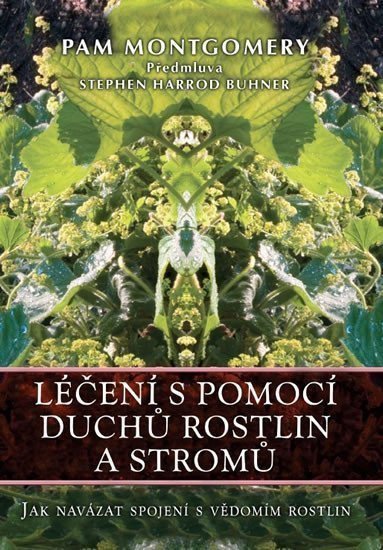 Léčení s pomocí duchů rostlin a stromů – Montgomery Pam