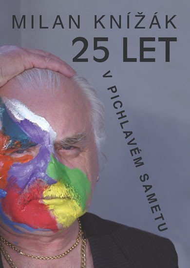 25 let v pichlavém sametu – Knížák Milan