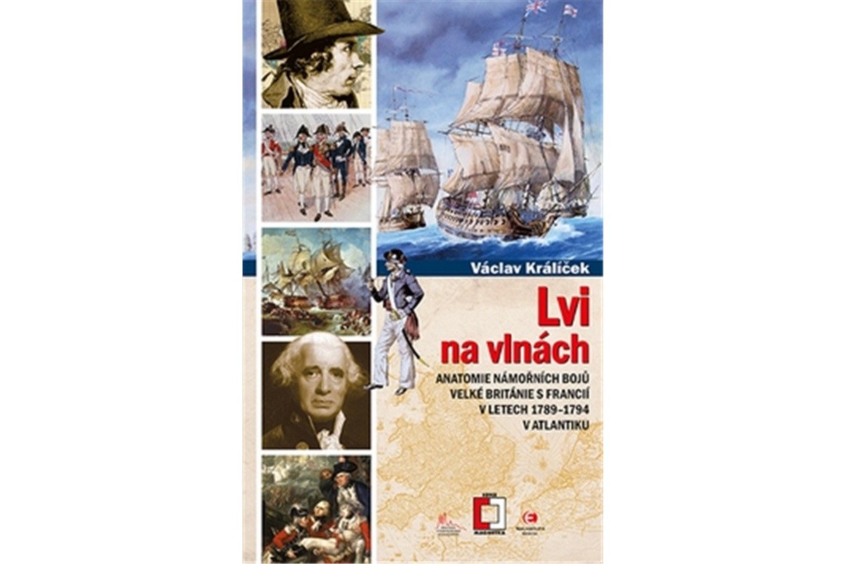 Lvi na vlnách - Anatomie námořních bojů Velké Británie s Francií v letech 1789-1794 v Atlantiku – Králíček Václav