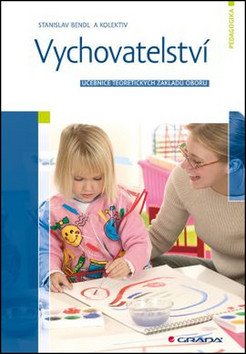 Vychovatelství - Učebnice teoretických základů oboru – Bendl Stanislav