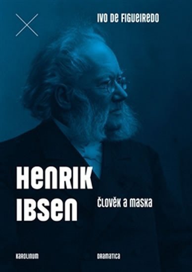 Henrik Ibsen - Člověk a maska – de Figueiredo Ivo