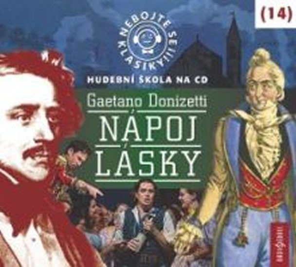Nebojte se klasiky 14 - Gaetano Donizetti Nápoj lásky - CD