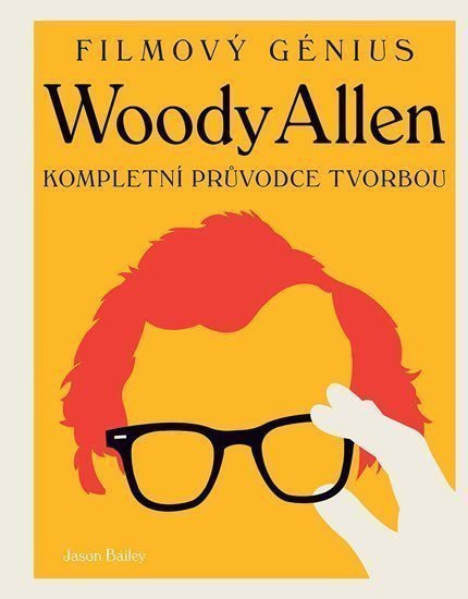 Woody Allen - Kompletní průvodce tvorbou – Bailey Jason