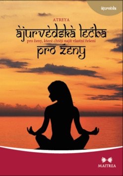 Ájurvédská léčba pro ženy které chtějí najít vlastní řešení – Atreya