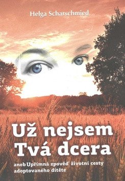Už nejsem tvá dcera – Scharschmied Helga