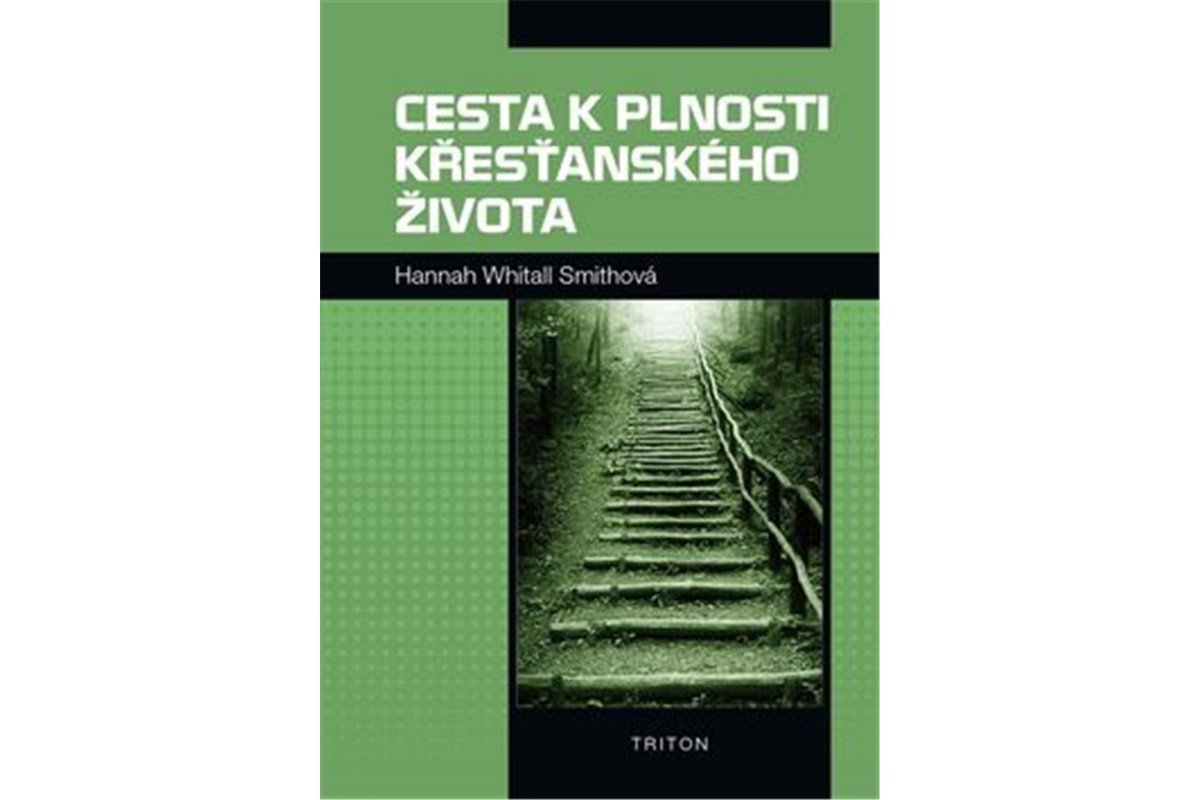 Cesta k plnosti křesťanského života – Smithová Hannah Whitall