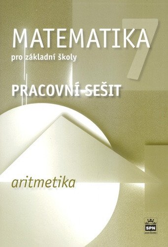 Matematika 7 pro základní školy - Aritmetika - Pracovní sešit – Boušková Jitka