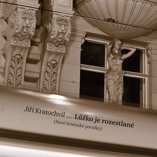 Lůžko je rozestlané - Nové brněnské povídky – Kratochvíl Jiří