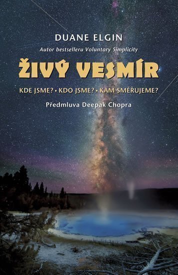 Živý vesmír - Kde jsme Kdo jsme Kam směřujeme – Elgin Duane