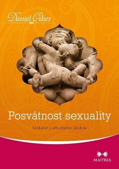 Posvátnost sexuality - Setkání s absolutní láskou – Odier Daniel
