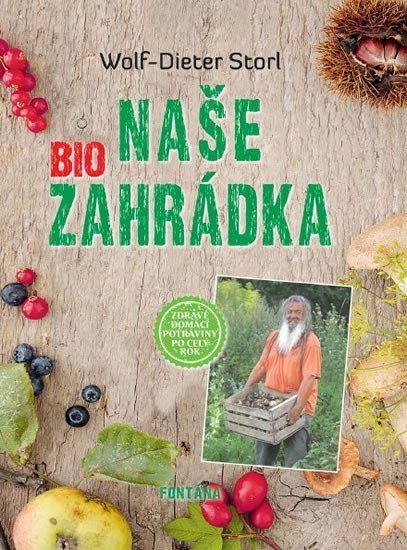Naše BIO zahrádka – Storl Wolf-Dieter