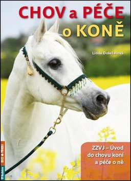 Chov a péče o koně – Doleželová Linda