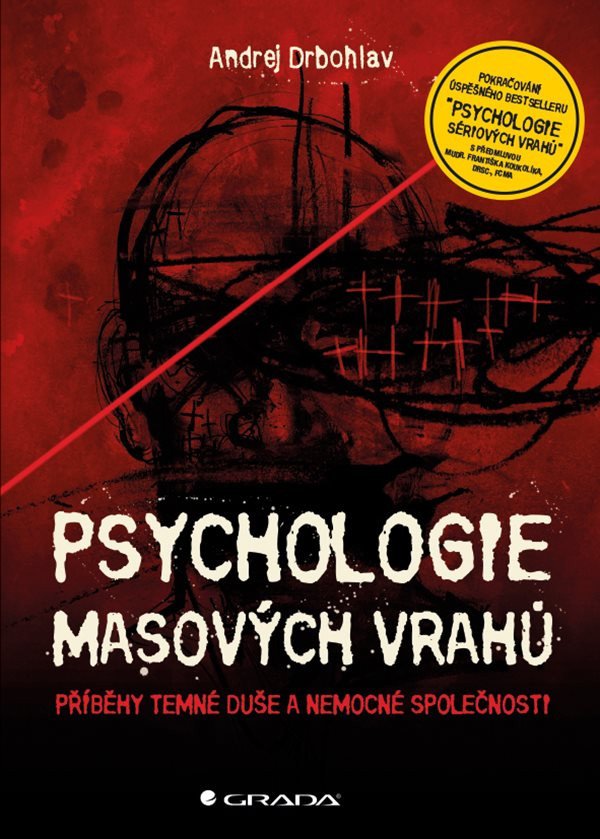 Psychologie masových vrahů - Příběhy temné duše a nemocné společnosti – Drbohlav Andrej