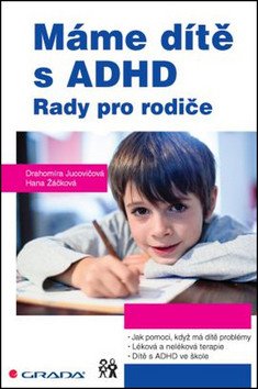 Máme dítě s ADHD - Rady pro rodiče – Jucovičová Drahomíra