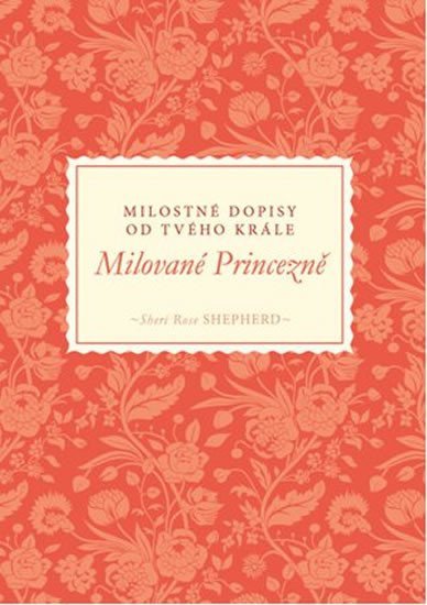 Milované Princezně - Milostné dopisy od tvého Krále – Shepherd Sheri Rose