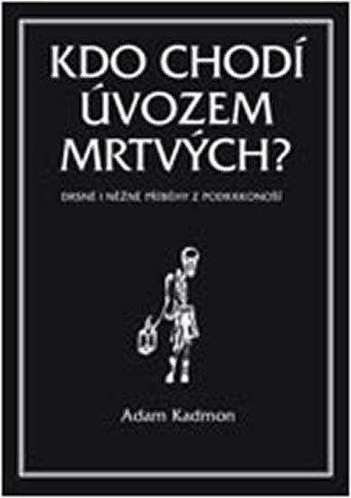 Kdo chodí úvozem mrtvých – Kadmon Adam