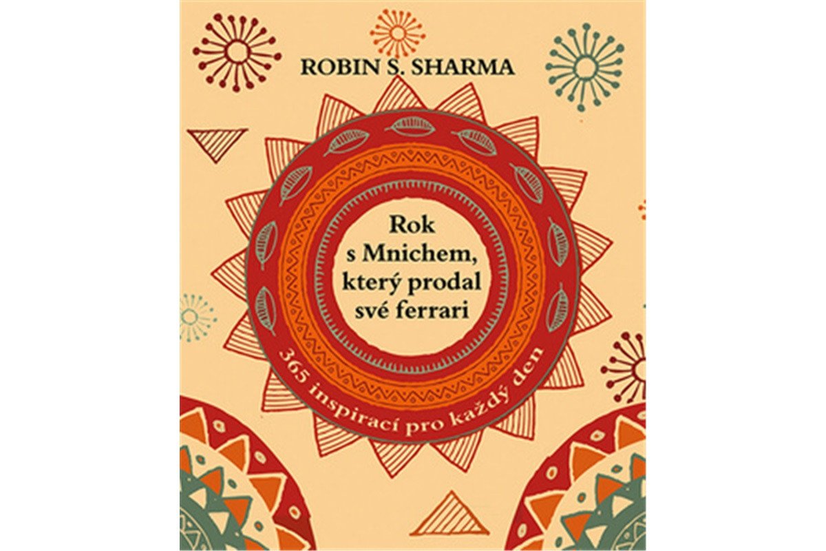 Rok s mnichem který prodal své ferrari - 365 inspirací pro každý den – Sharma Robin S