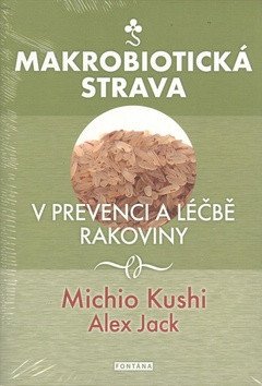 Makrobiotická strava v prevenci a léčbě rakoviny – Kushi Michio