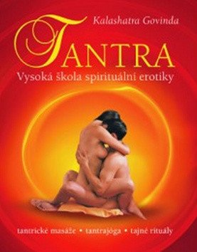 Tantra - Vysoká škola spirituální erotiky – Govinda Kalashatra