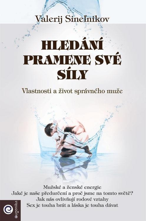 Hledání pramene své síly - Vlastnosti a život správného muže – Sinelnikov Valerij