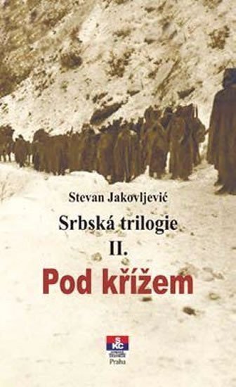 Srbská trilogie II Pod křížem – Jakovljević Stevan