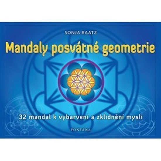 Mandaly posvátné geometrie - 32 mandal k vybarvení a zklidnění mysli – Raatz Sonja