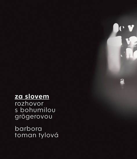 Za slovem - Rozhovor s Bohumilou Grögerovou – Toman Tylová Barbora