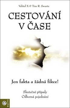 Cestování v čase - Jen fakta a žádná fikce – Swartz Tim R