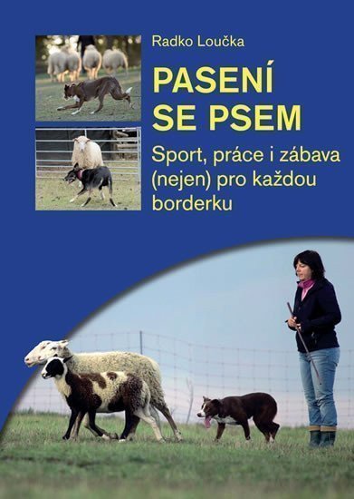Pasení se psem - Sport práce i zábava nejen pro každou borderku – Loučka Radko
