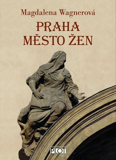 Praha město žen – Wagnerová Magdalena
