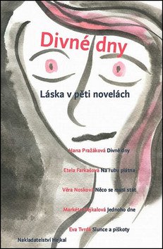 Divné dny - Láska v pěti novelách – kolektiv autorů