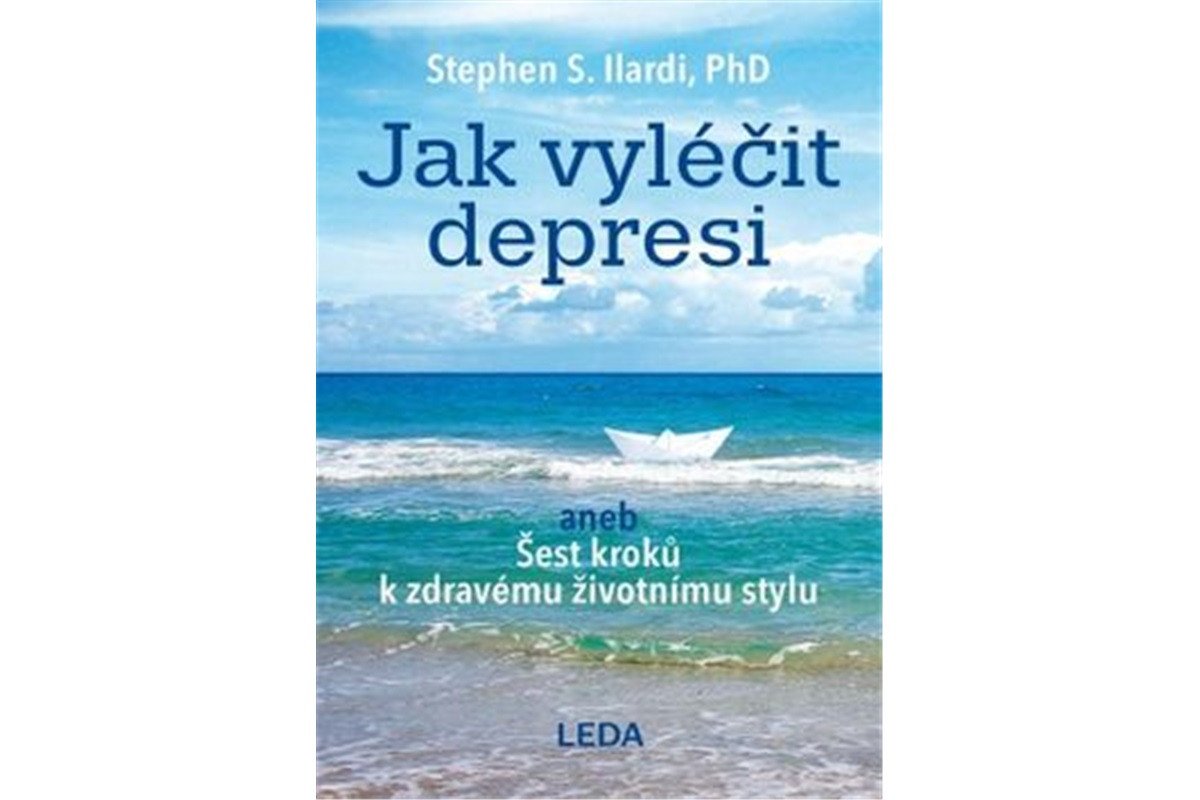 Jak vyléčit depresi aneb Šest kroků k zdravému životnímu stylu – Ilardi Stephen S