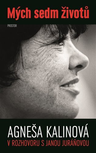 Mých sedm životů - Agneša Kalinová v rozhovoru s Janou Juráňovou – Juráňová Jana
