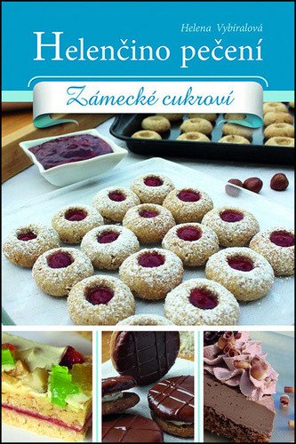 Helenčino pečení - Zámecké cukroví – Vybíralová Helena