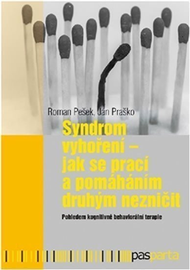 Syndrom vyhoření - Jak se prací a pomáháním druhým nezničit – Praško Ján