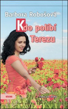Kdo políbí Terezu – Robošová Barbora