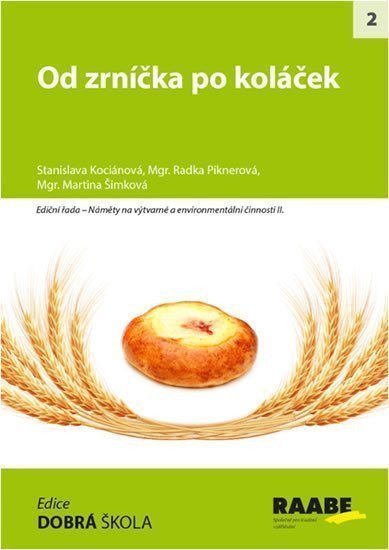Od zrníčka po koláček – Piknerová Radka